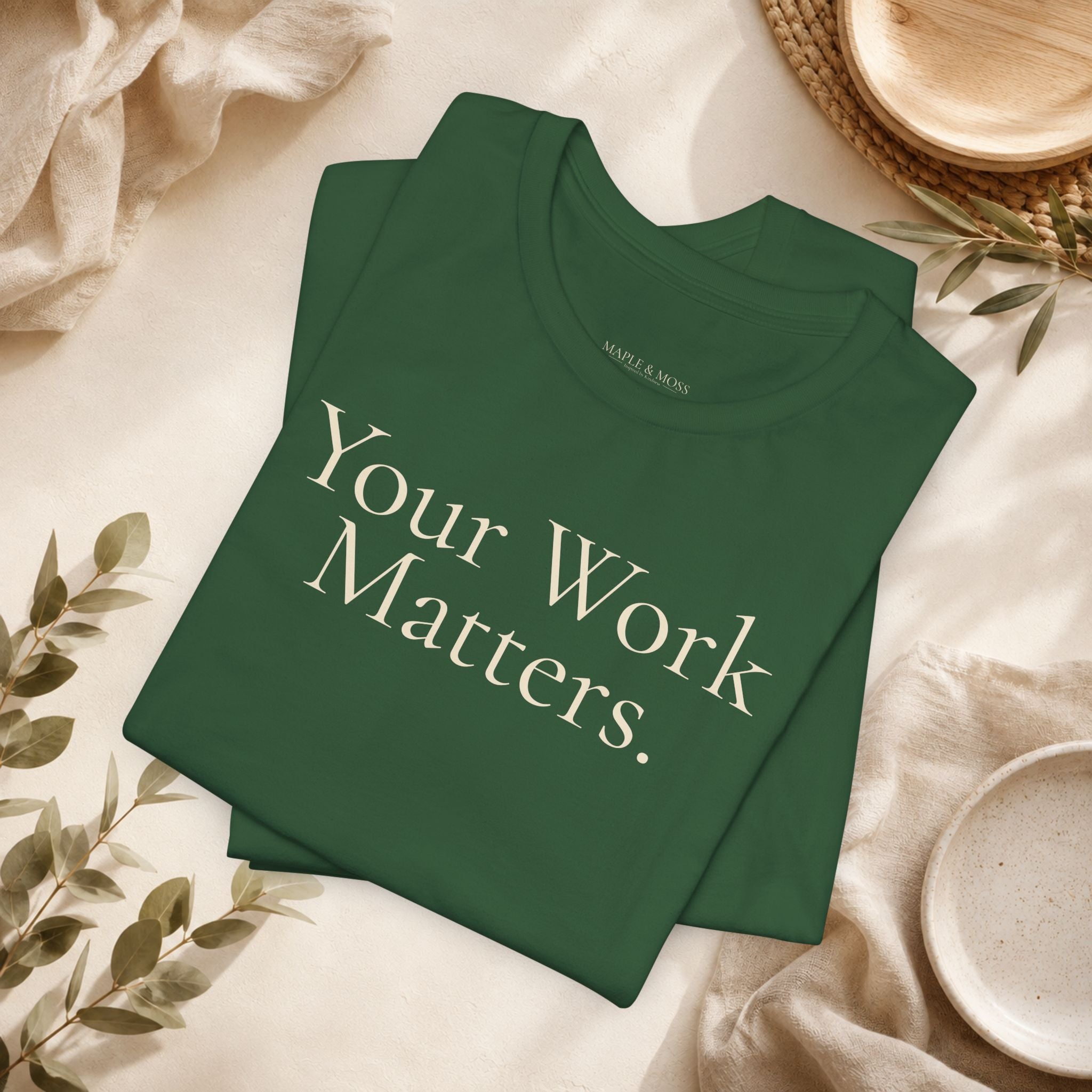 Your Work Matters Tee | Encouragement T-Shirt