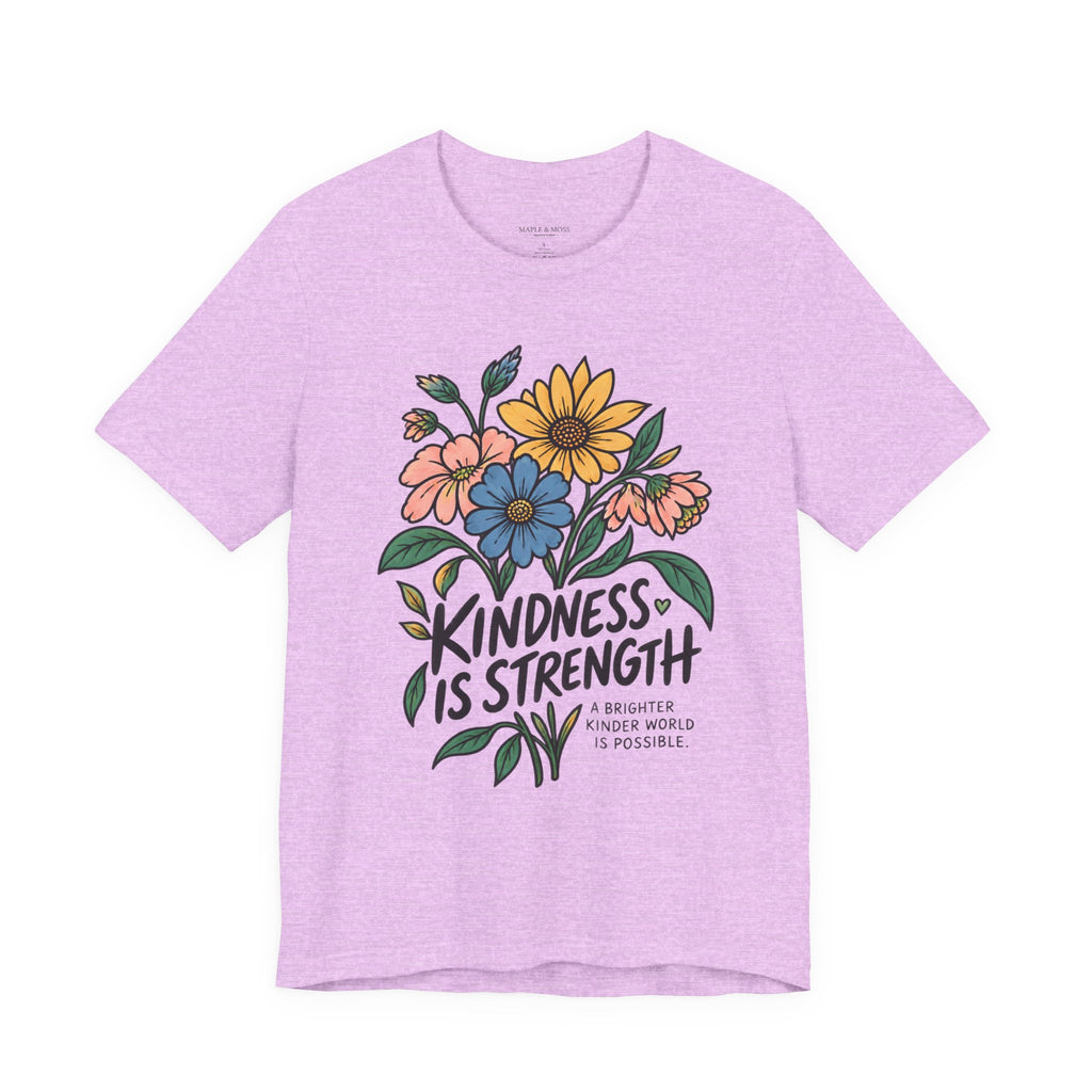 Kindness Is Strength Shirt — Floral Inspirational Graphic Tee | Positive Kindness T-Shirt