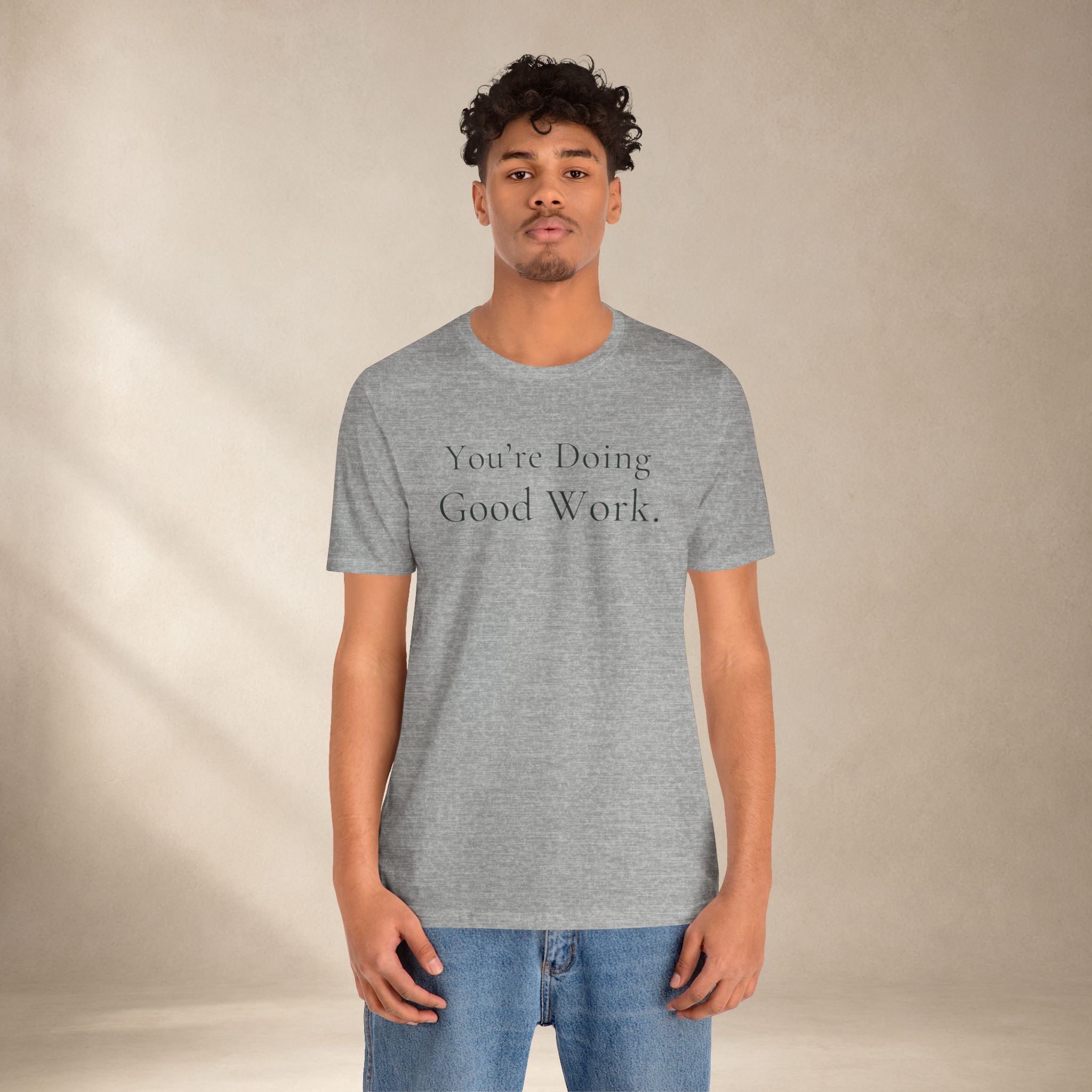 You’re Doing Good Work Tee | Encouragement T-Shirt