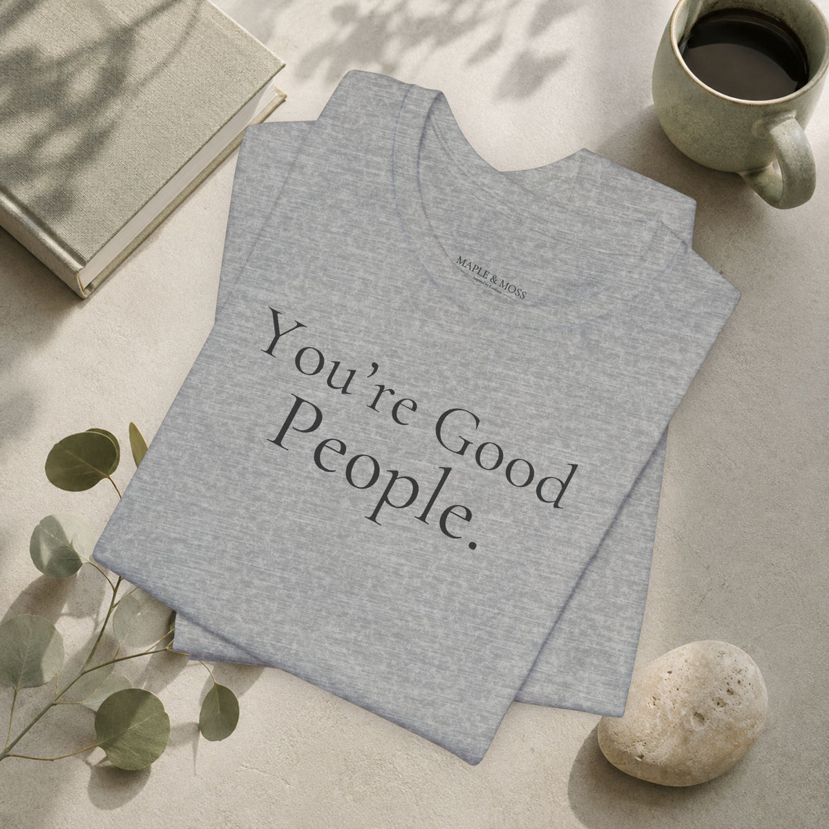 You’re Good People.