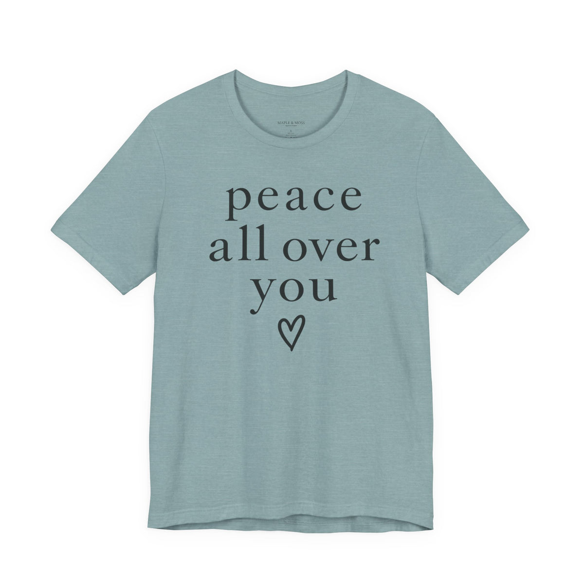 Peace All Over You Shirt | Minimalist Positive Message Tee | Inspirational Graphic T-Shirt | Peace Shirt | Meaningful Gift