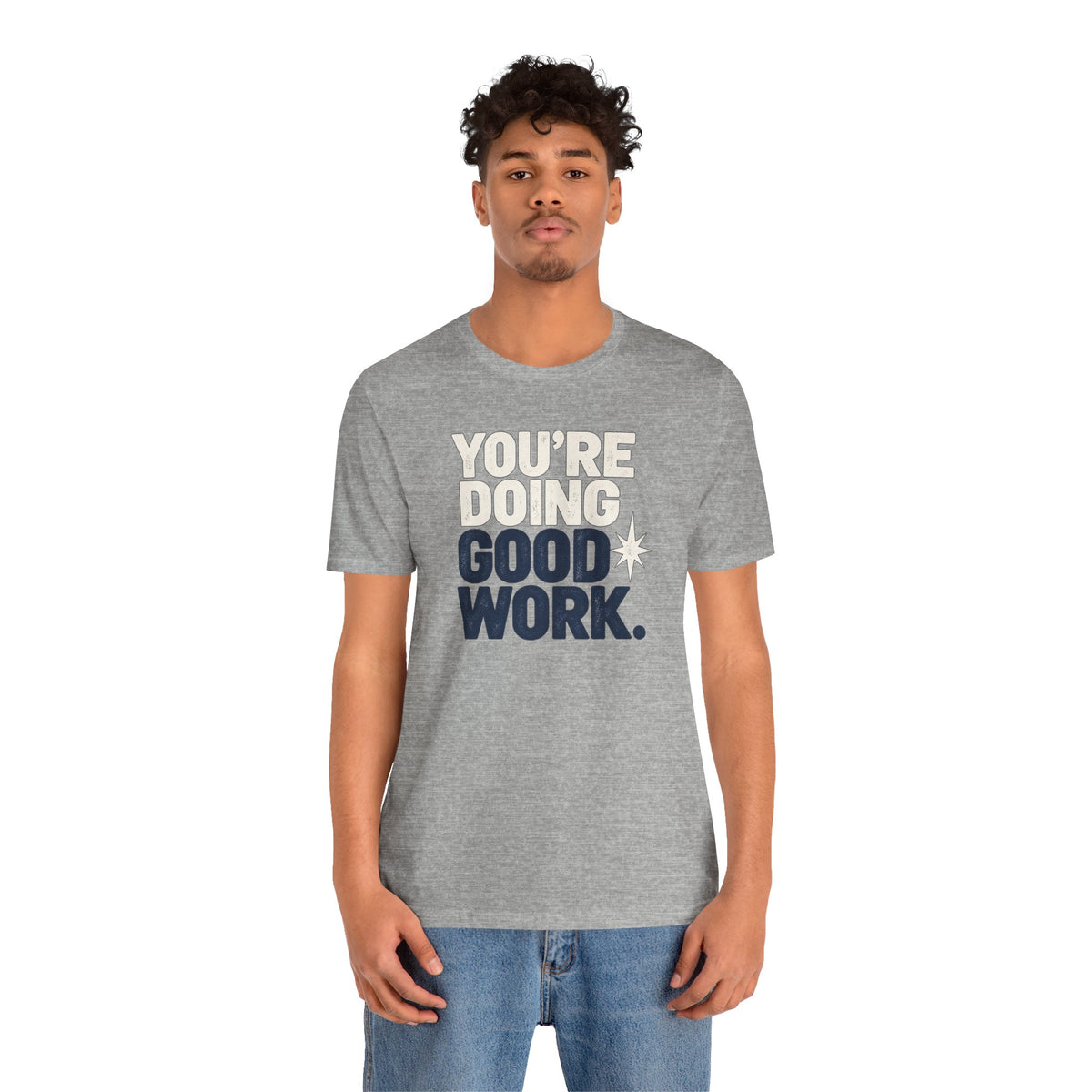 You’re Doing Good Work Shirt — Vintage Motivational Graphic Tee, Positive Encouragement Shirt, Inspirational Gift