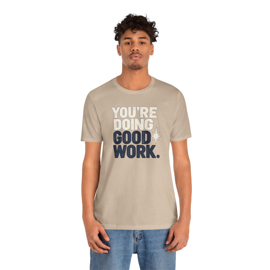 You’re Doing Good Work Shirt — Vintage Motivational Graphic Tee, Positive Encouragement Shirt, Inspirational Gift