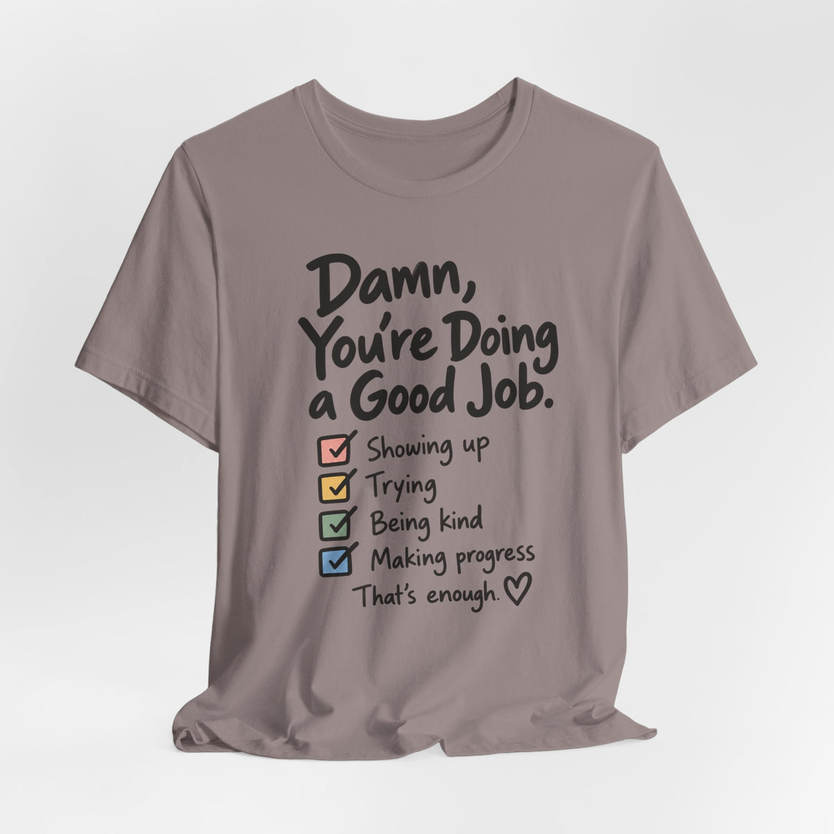 Damn, You’re Doing a Good Job Shirt | Encouragement Graphic Tee | Motivational T-Shirt | Positive Message Shirt | Appreciation Gift