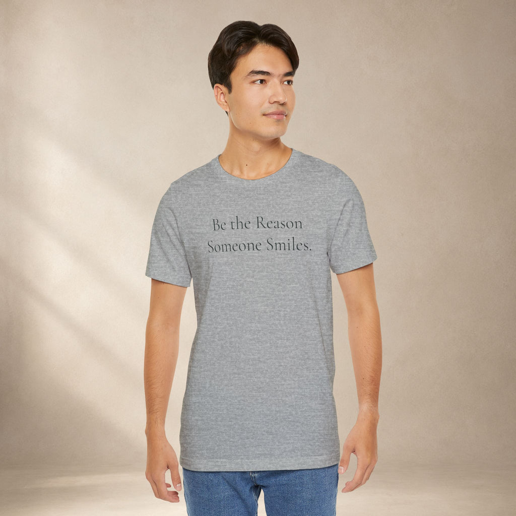 Be the Reason Someone Smiles Tee | Positive Message T-Shirt