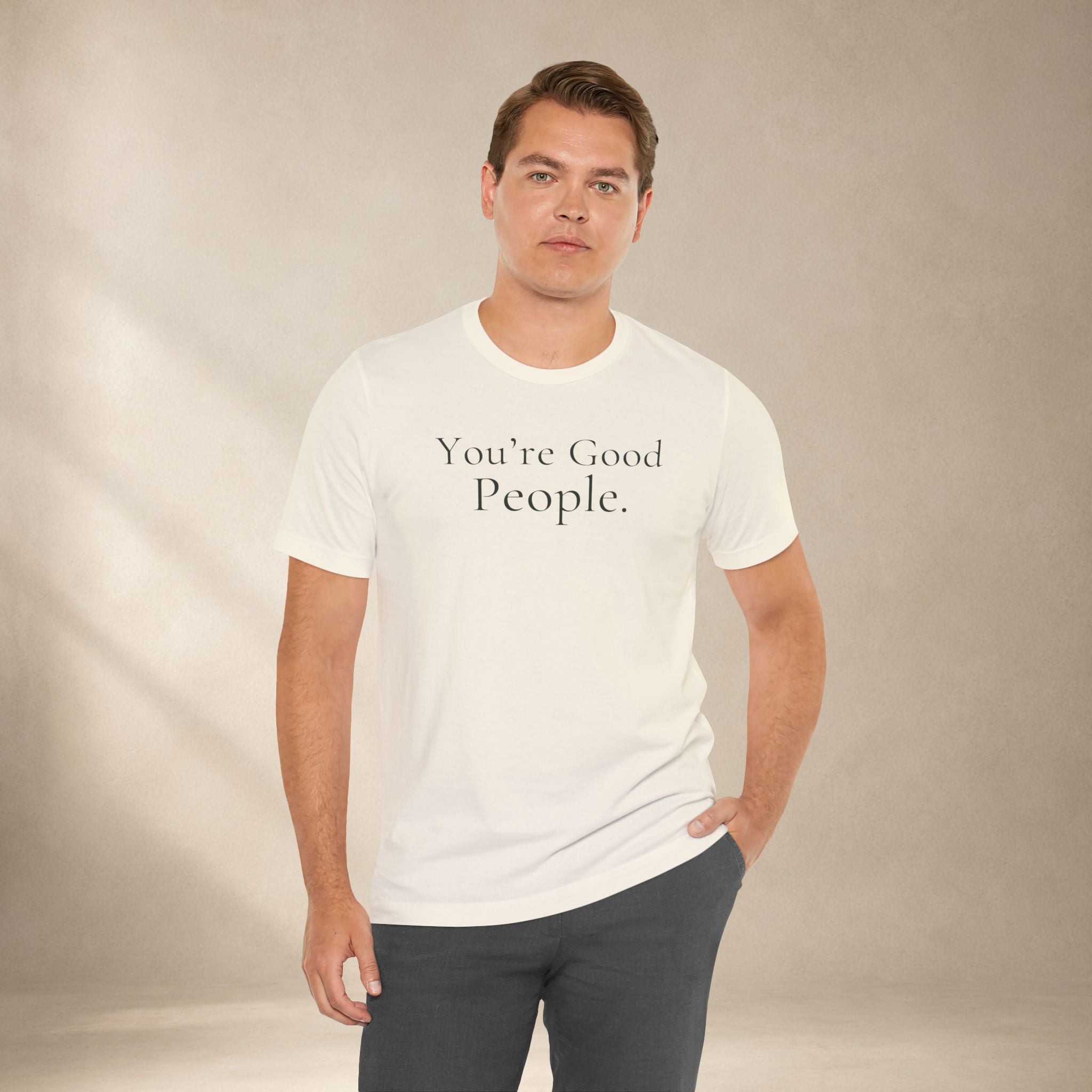 You’re Good People Tee | Positive Message T-Shirt