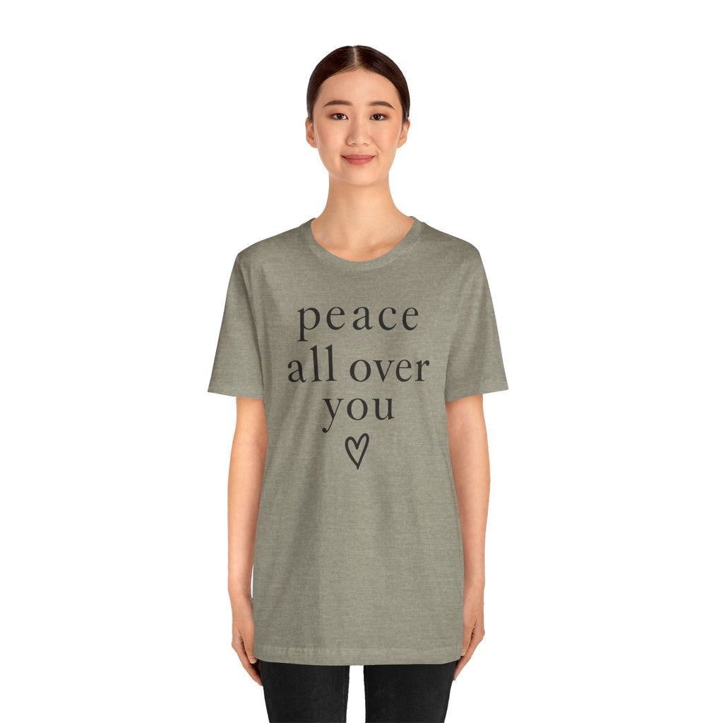 Peace All Over You Shirt | Minimalist Positive Message Tee | Inspirational Graphic T-Shirt | Peace Shirt | Meaningful Gift
