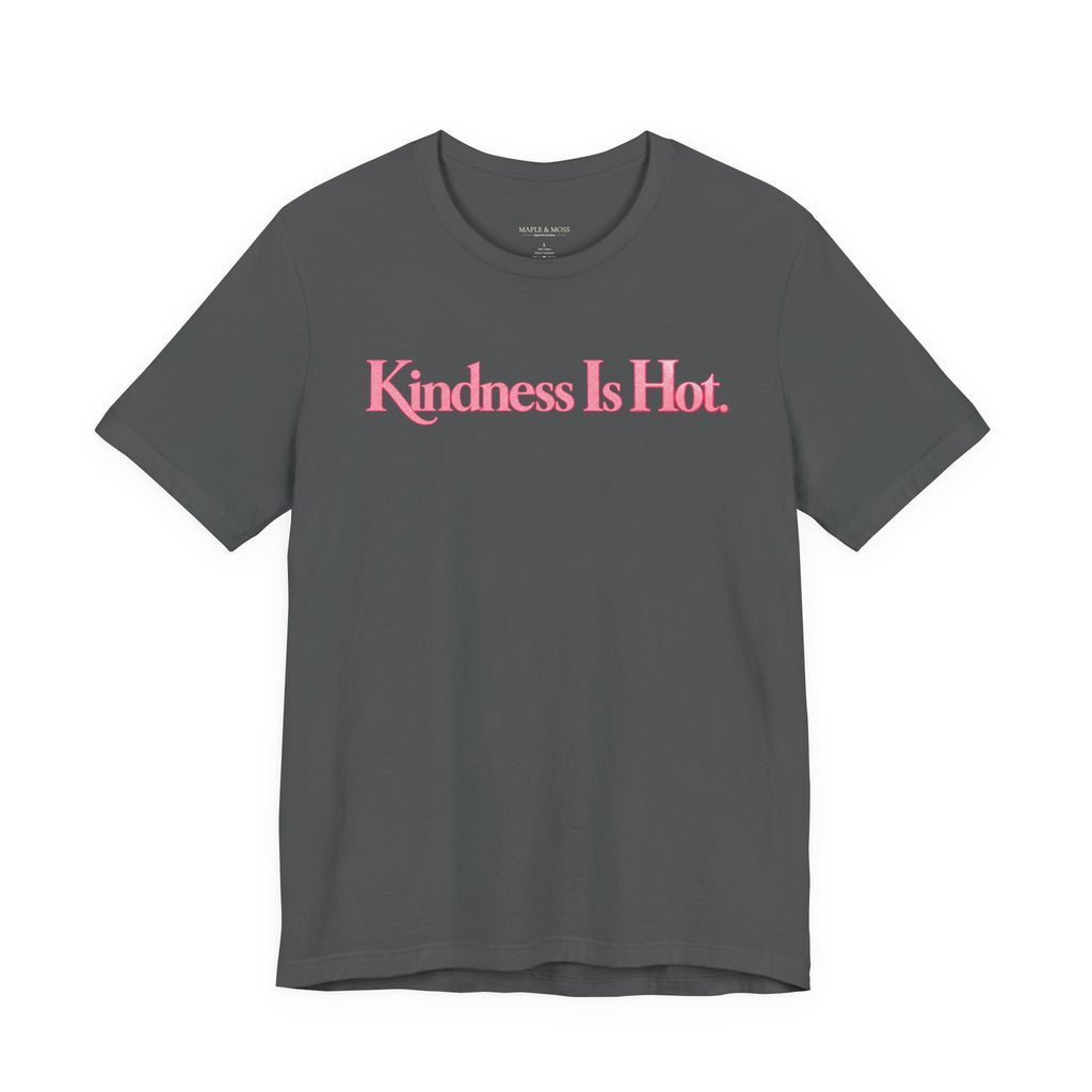 Kindness Is Hot Graphic Tee | Positive Message Shirt | Inspirational Kindness T-Shirt