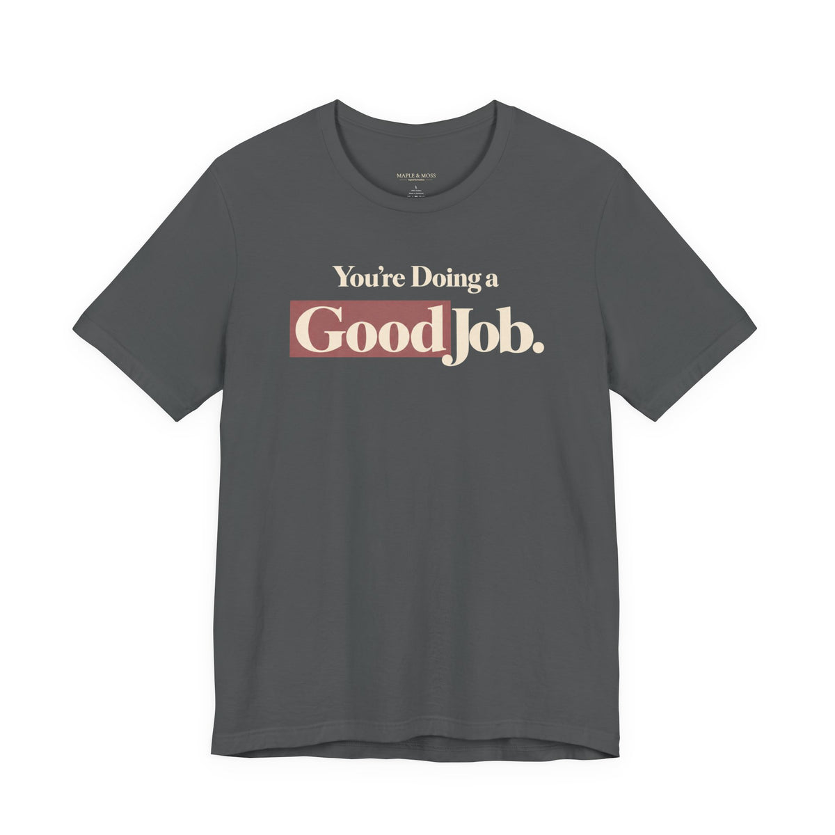 You’re Doing a Good Job Shirt — Encouragement Graphic Tee, Positive Message T-Shirt, Inspirational Unisex Tee