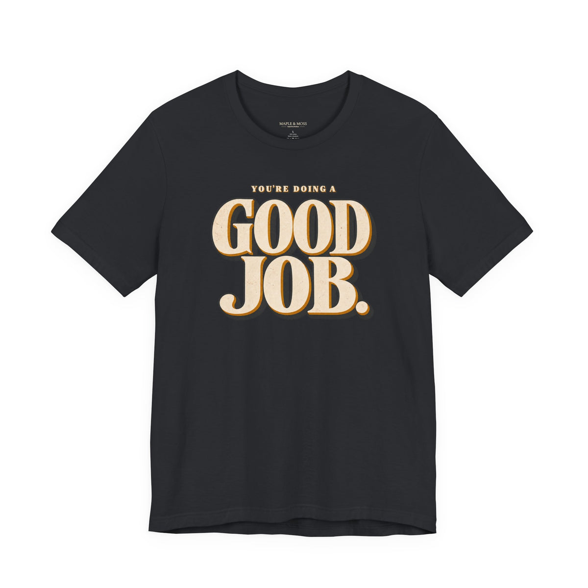 You’re Doing a Good Job Shirt — Vintage Encouragement Graphic Tee