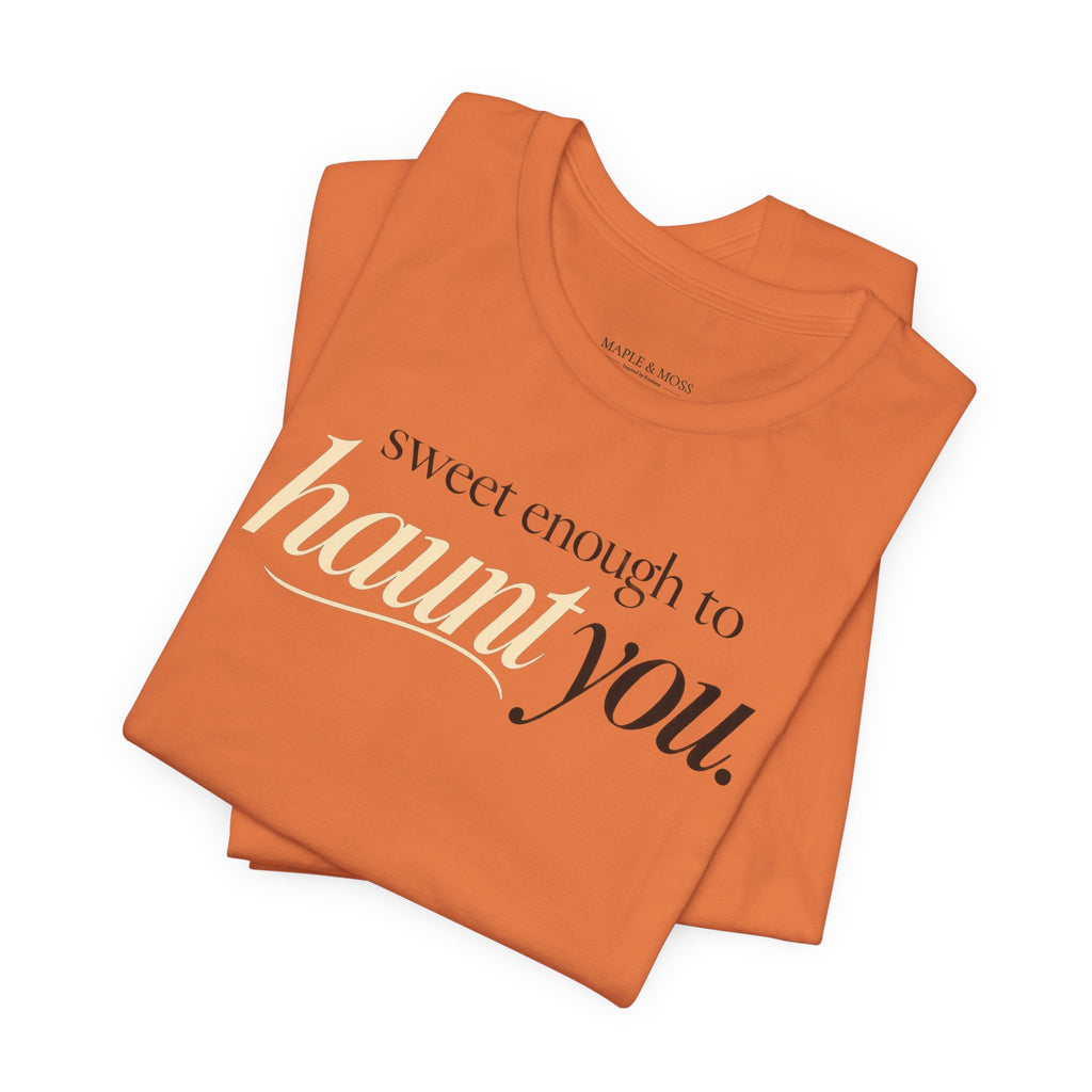 Sweet Enough to Haunt You Shirt — Halloween Graphic Tee | Spooky Season T-Shirt | Orange Halloween Shirt | Fall Graphic Tee