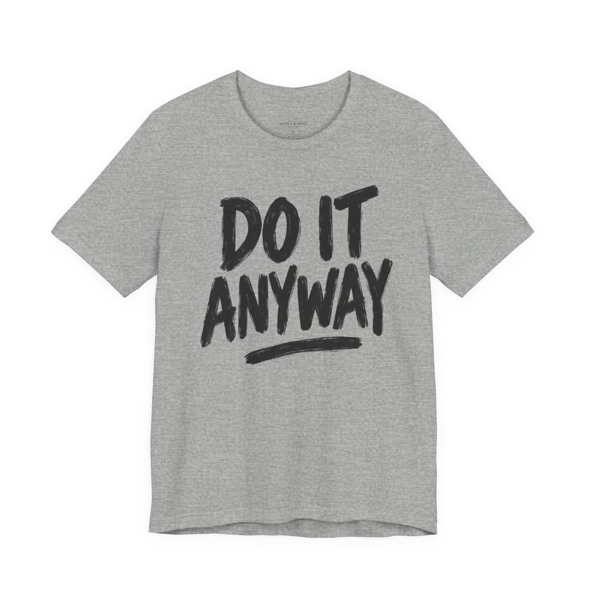 Do It Anyway Shirt – Motivational Graphic Tee, Inspirational T-Shirt