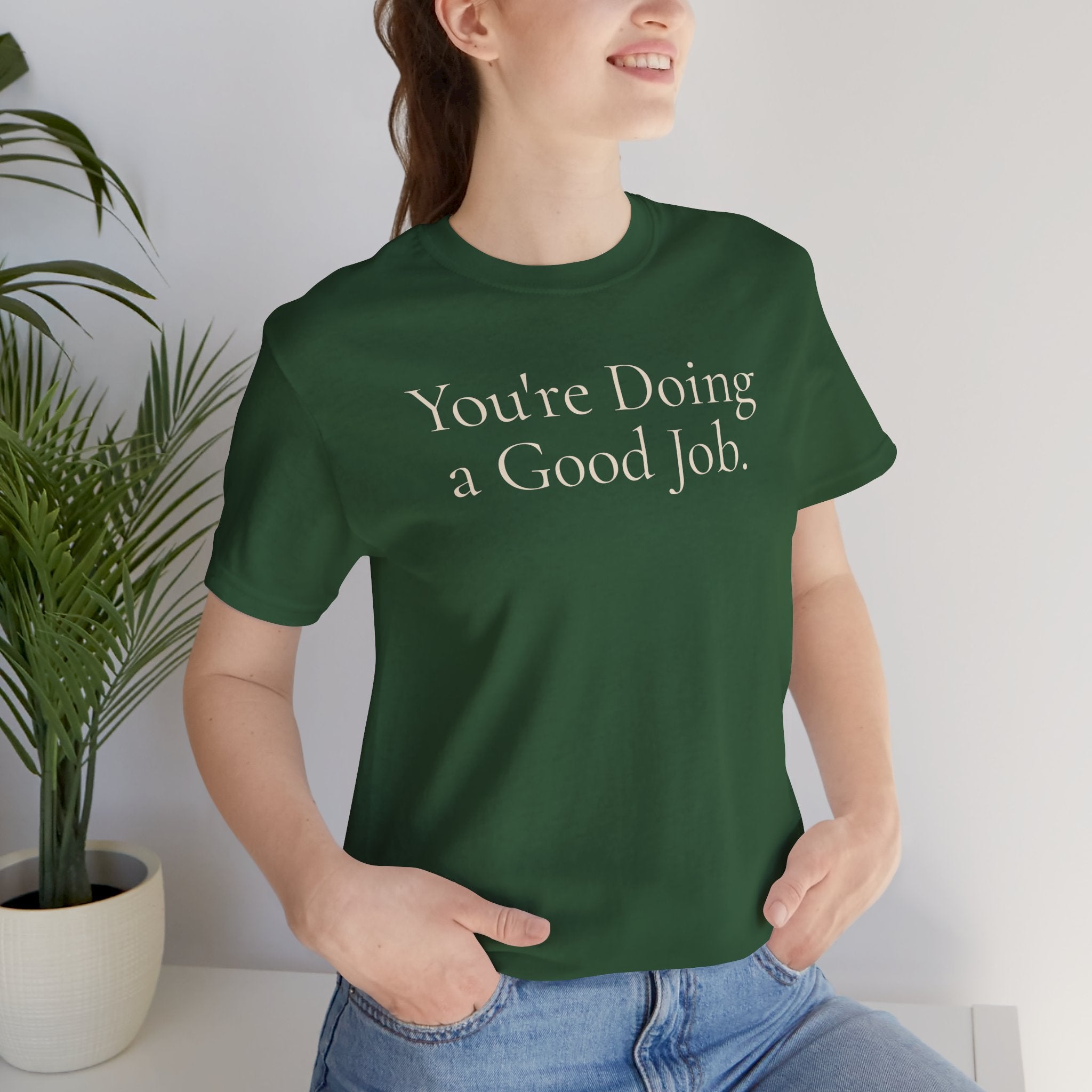 You're Doing a Good Job Tee
