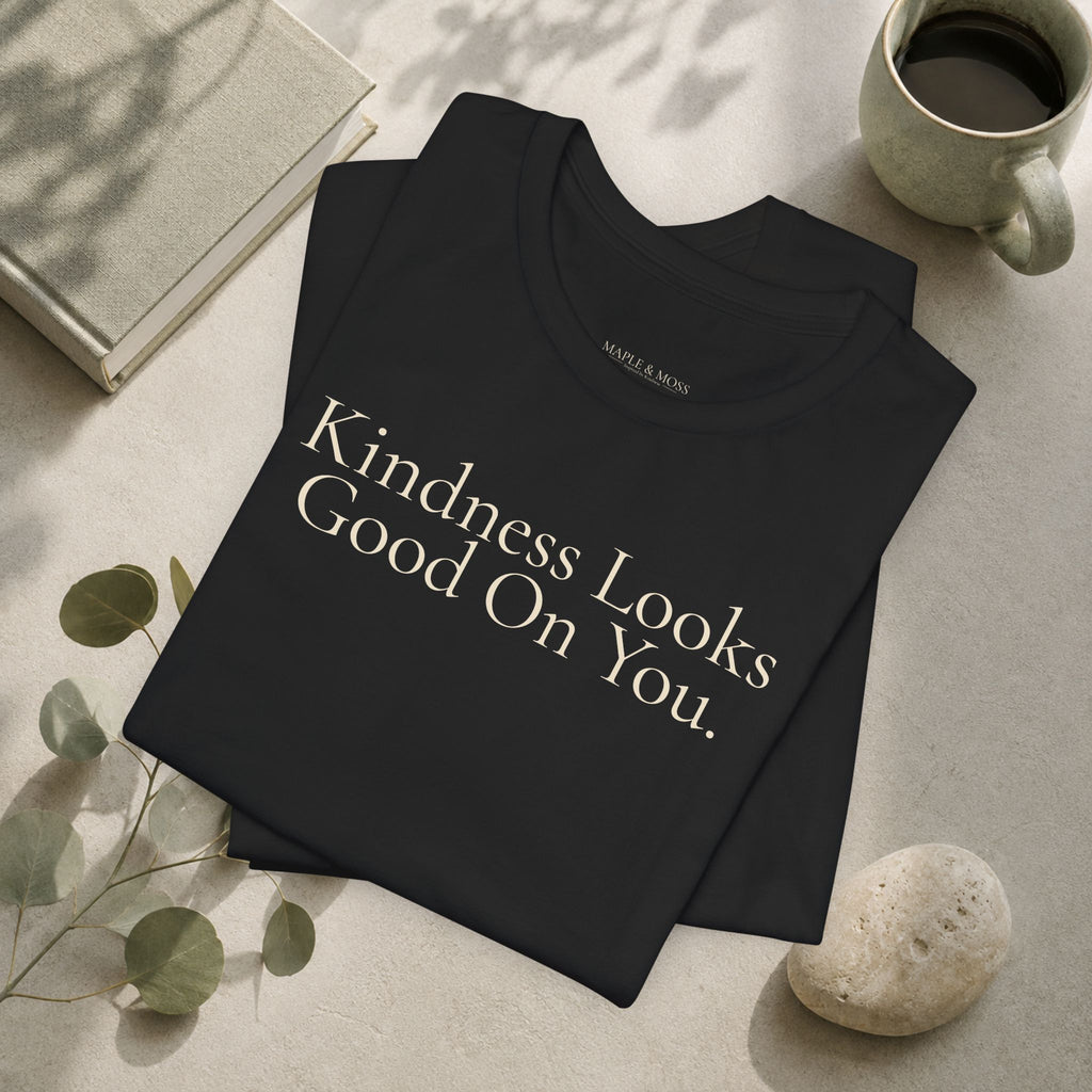 Kindness Looks Good On You Tee | Positive Message T-Shirt