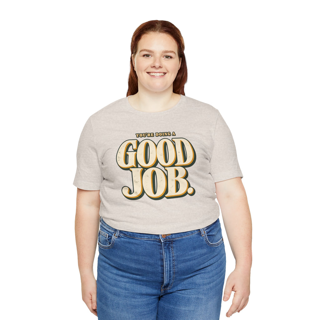 You’re Doing a Good Job Shirt — Vintage Encouragement Graphic Tee