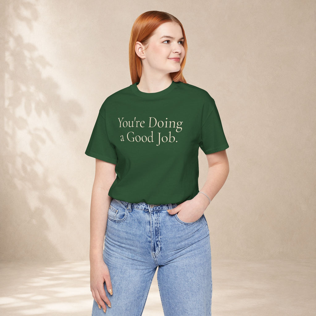 You're Doing a Good Job Tee