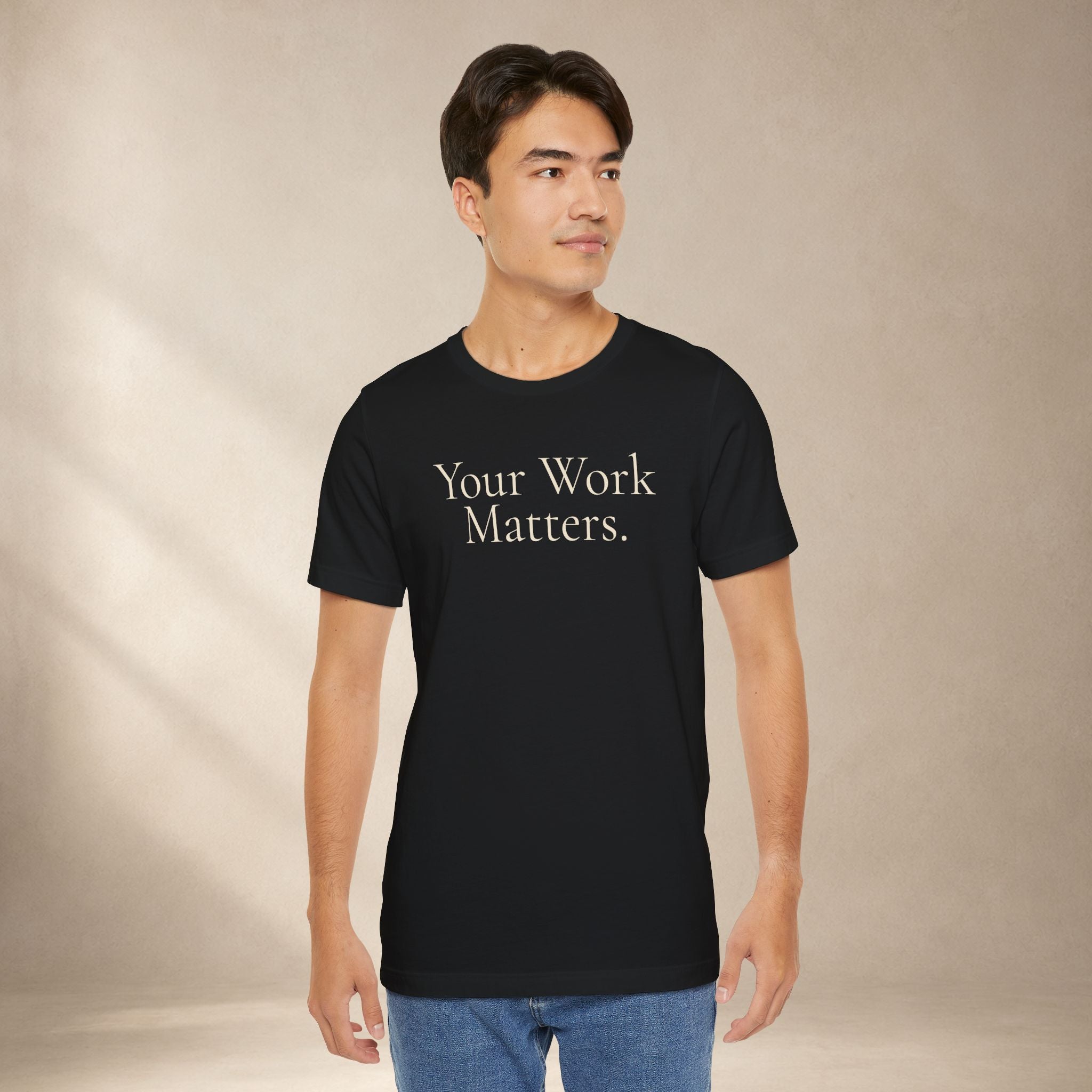 Your Work Matters Tee | Encouragement T-Shirt
