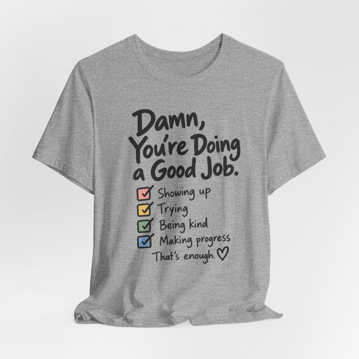 Damn, You’re Doing a Good Job Shirt | Encouragement Graphic Tee | Motivational T-Shirt | Positive Message Shirt | Appreciation Gift