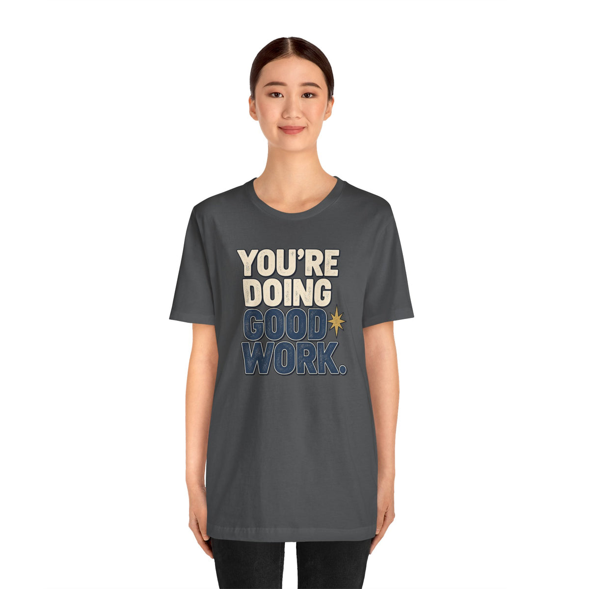 You’re Doing Good Work Shirt — Vintage Motivational Graphic Tee, Positive Encouragement Shirt, Inspirational Gift
