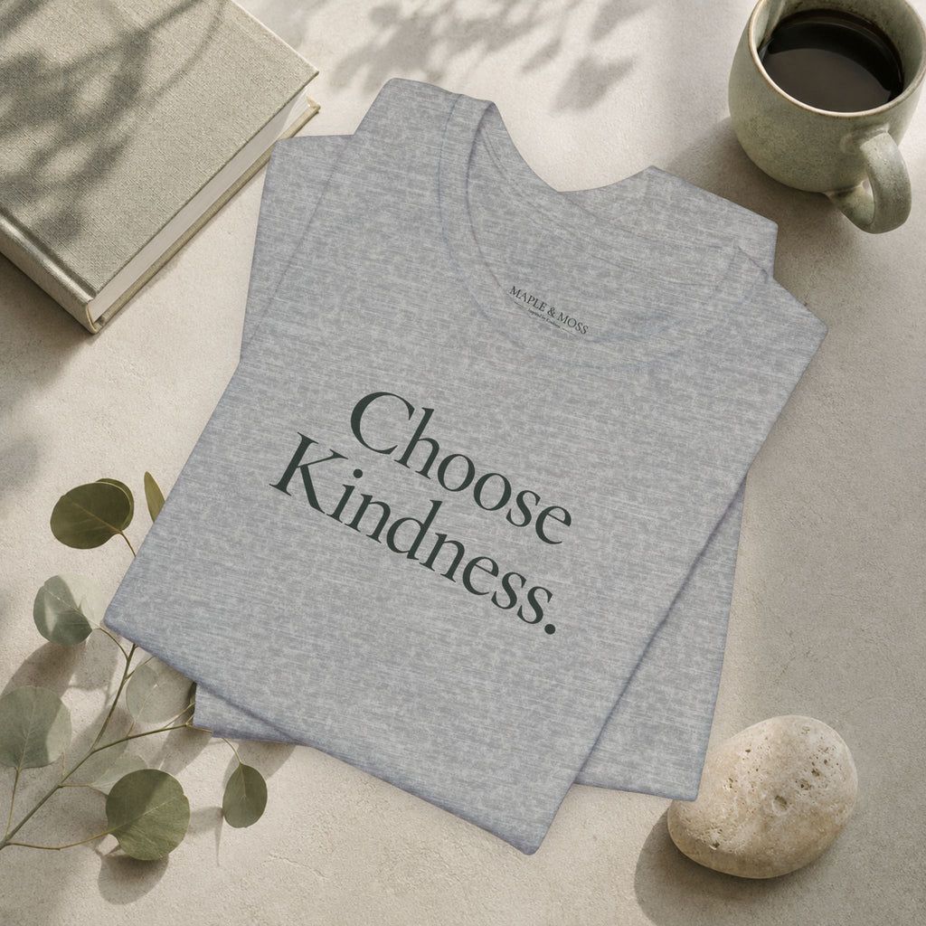 Choose Kindness.
