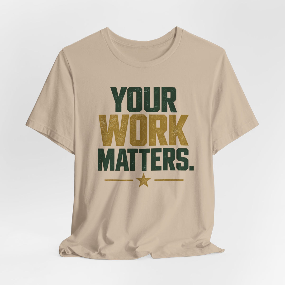 Your Work Matters Shirt — Vintage Motivational Graphic Tee