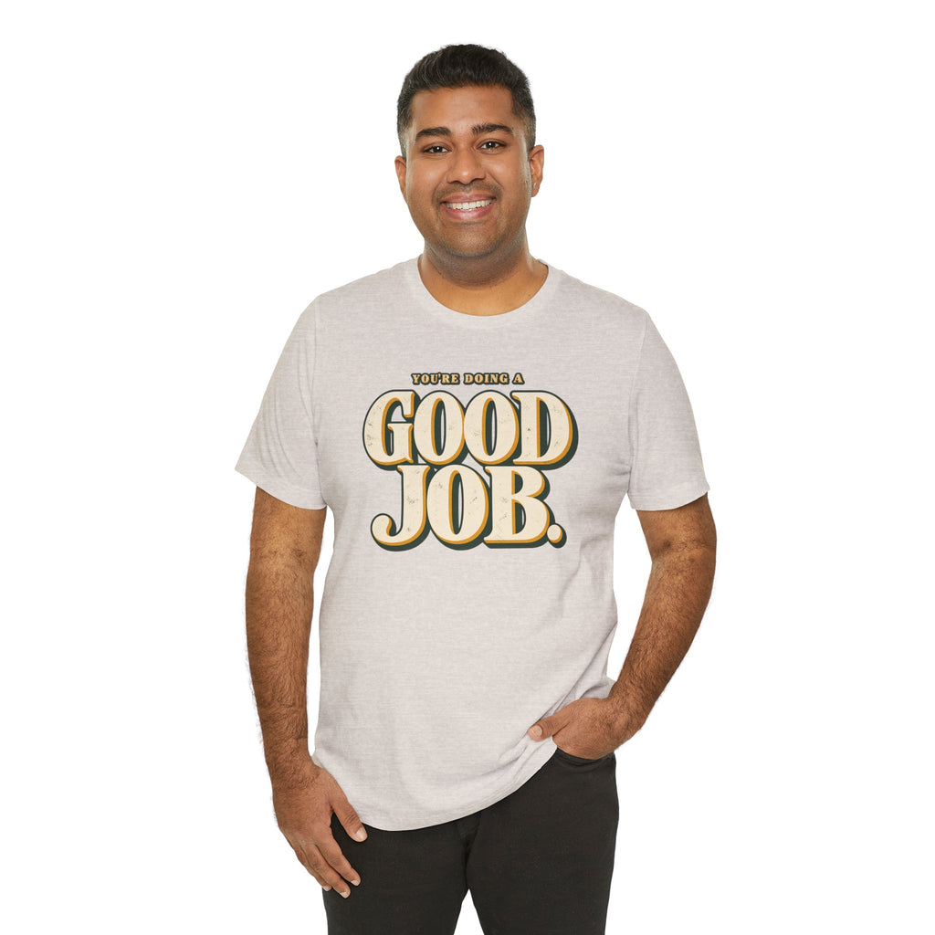 You’re Doing a Good Job Shirt — Vintage Encouragement Graphic Tee