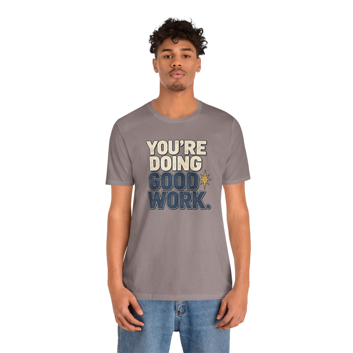 You’re Doing Good Work Shirt — Vintage Motivational Graphic Tee, Positive Encouragement Shirt, Inspirational Gift