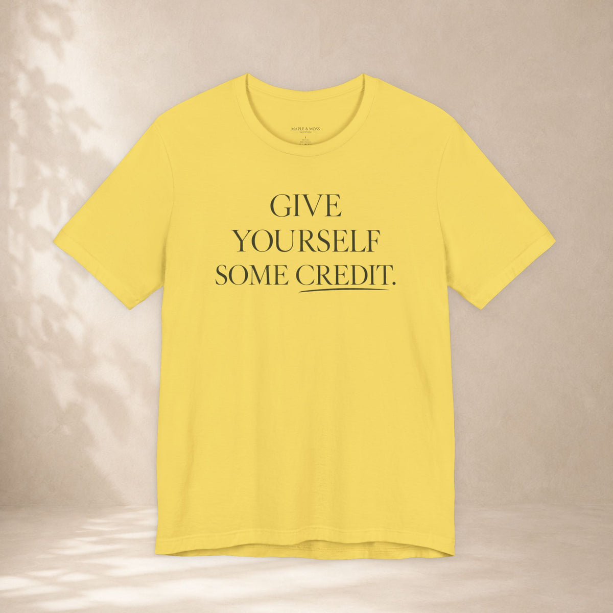 Give Yourself Some Credit Shirt | Positive Affirmation & Encouragement Tee