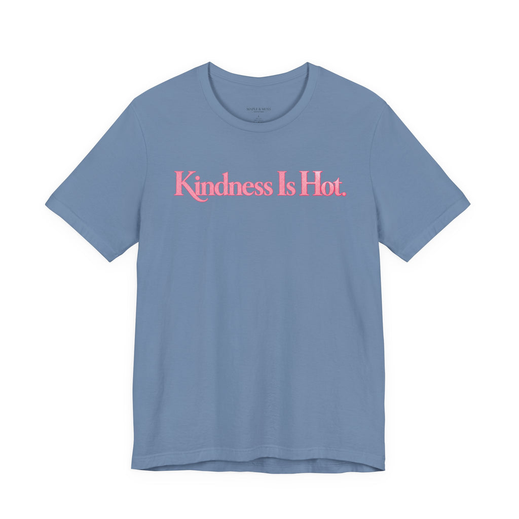 Kindness Is Hot Graphic Tee | Positive Message Shirt | Inspirational Kindness T-Shirt