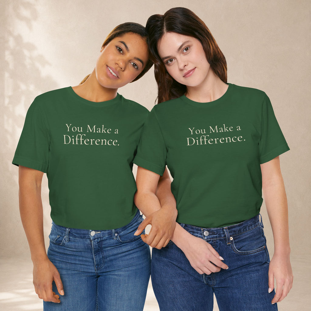 You Make a Difference Tee | Encouragement T-Shirt