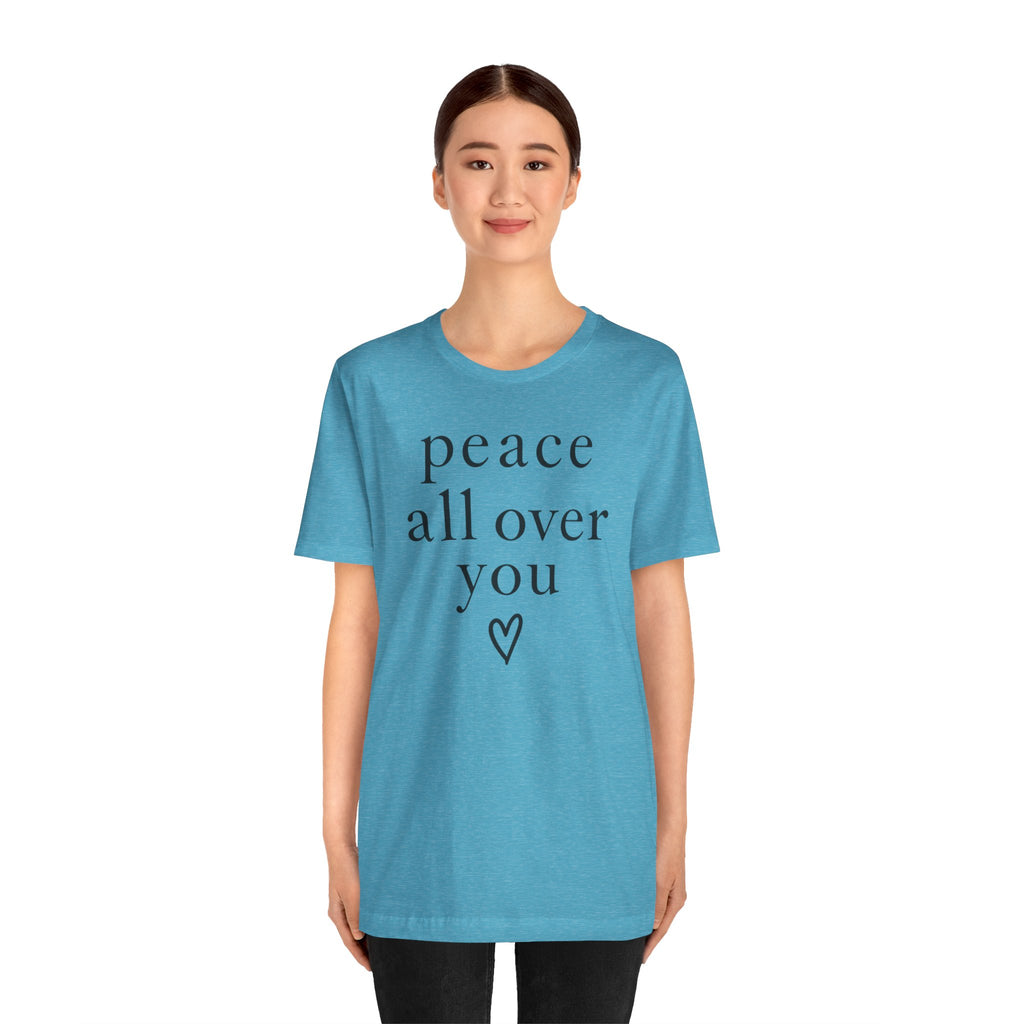 Peace All Over You Shirt | Minimalist Positive Message Tee | Inspirational Graphic T-Shirt | Peace Shirt | Meaningful Gift
