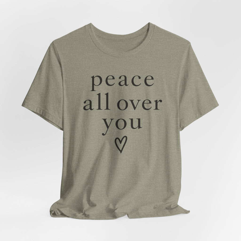 Peace All Over You Shirt | Minimalist Positive Message Tee | Inspirational Graphic T-Shirt | Peace Shirt | Meaningful Gift