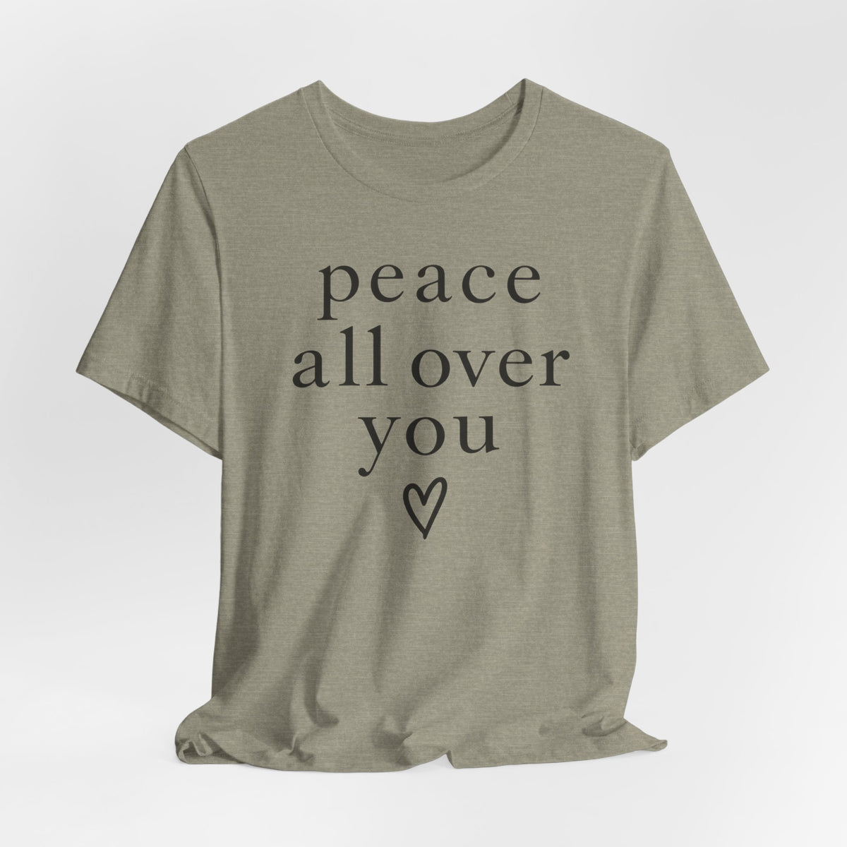 Peace All Over You Shirt | Minimalist Positive Message Tee | Inspirational Graphic T-Shirt | Peace Shirt | Meaningful Gift