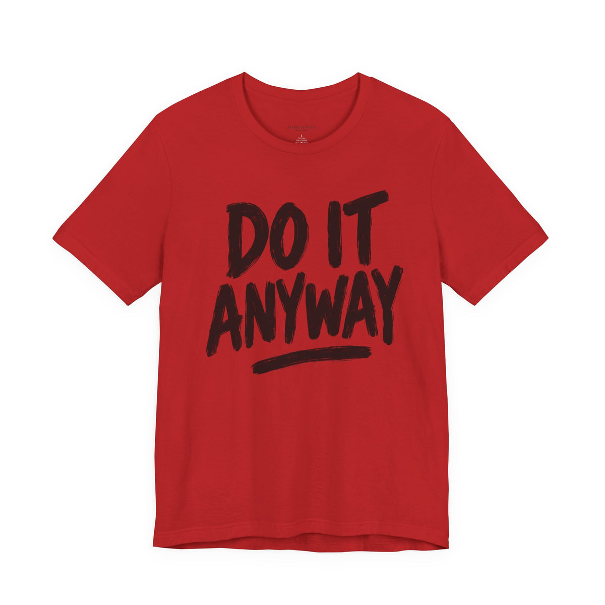 Do It Anyway Shirt – Motivational Graphic Tee, Inspirational T-Shirt