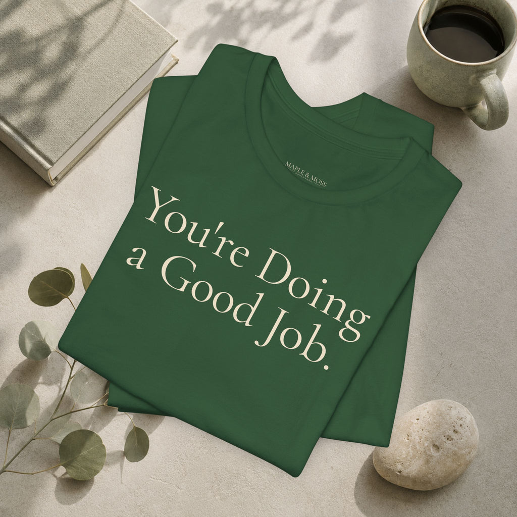 You're Doing a Good Job Tee