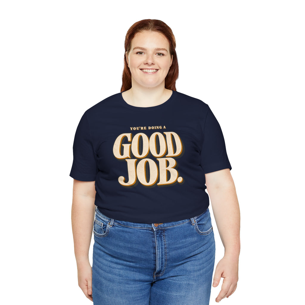 You’re Doing a Good Job Shirt — Vintage Encouragement Graphic Tee