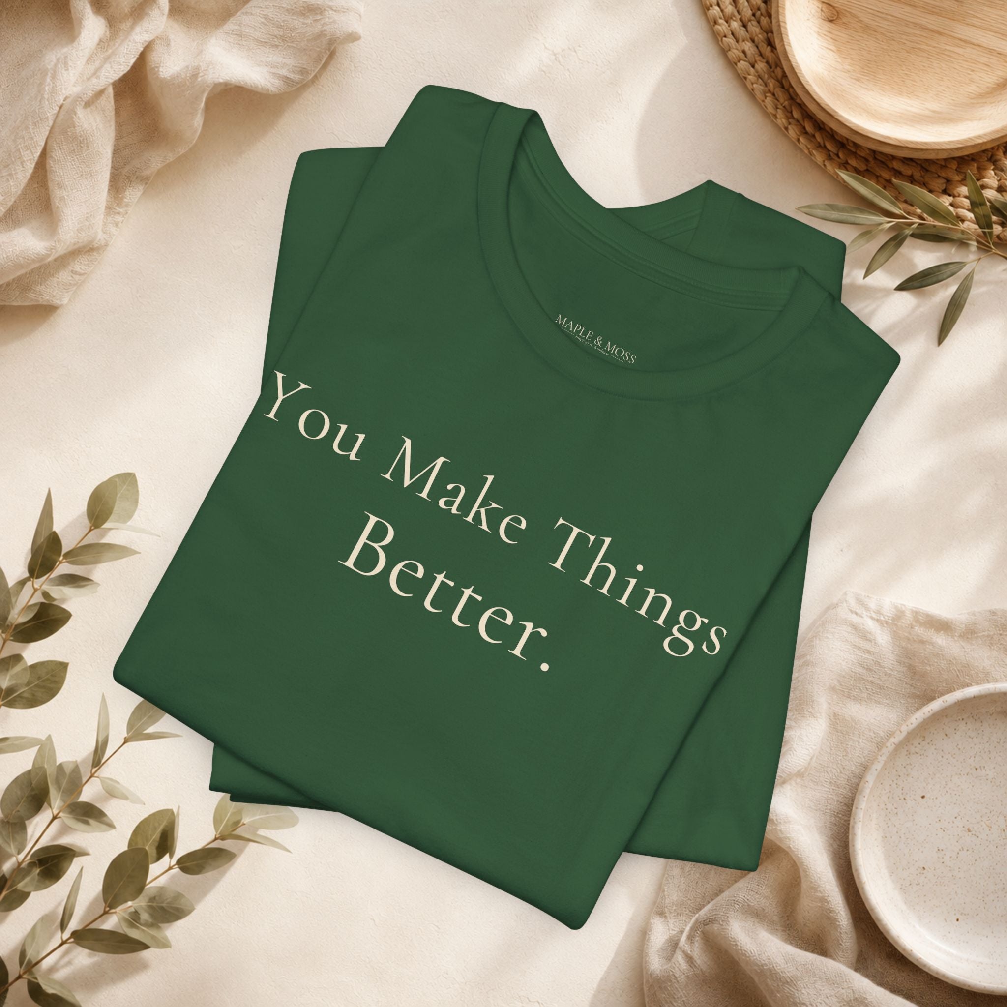 You Make Things Better Tee | Encouragement T-Shirt