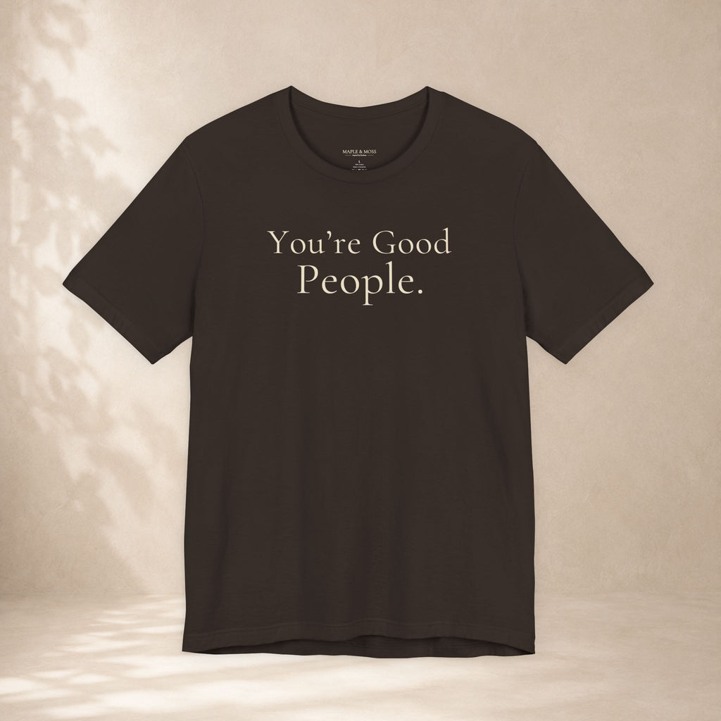 You’re Good People.