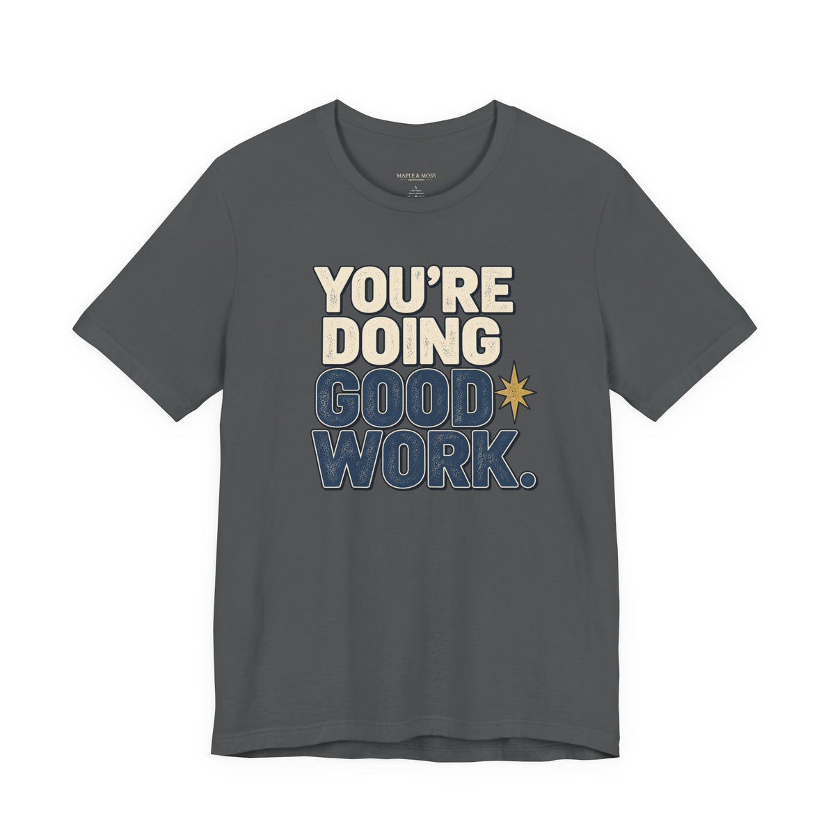 You’re Doing Good Work Shirt — Vintage Motivational Graphic Tee, Positive Encouragement Shirt, Inspirational Gift