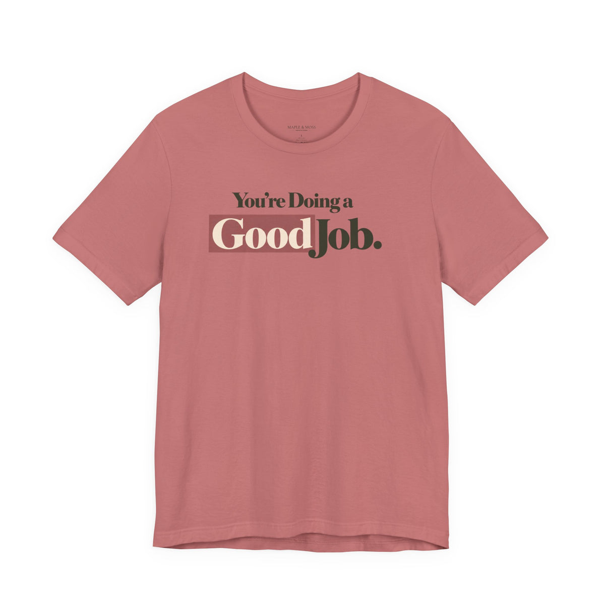 You’re Doing a Good Job Shirt — Encouragement Graphic Tee, Positive Message T-Shirt, Inspirational Unisex Tee