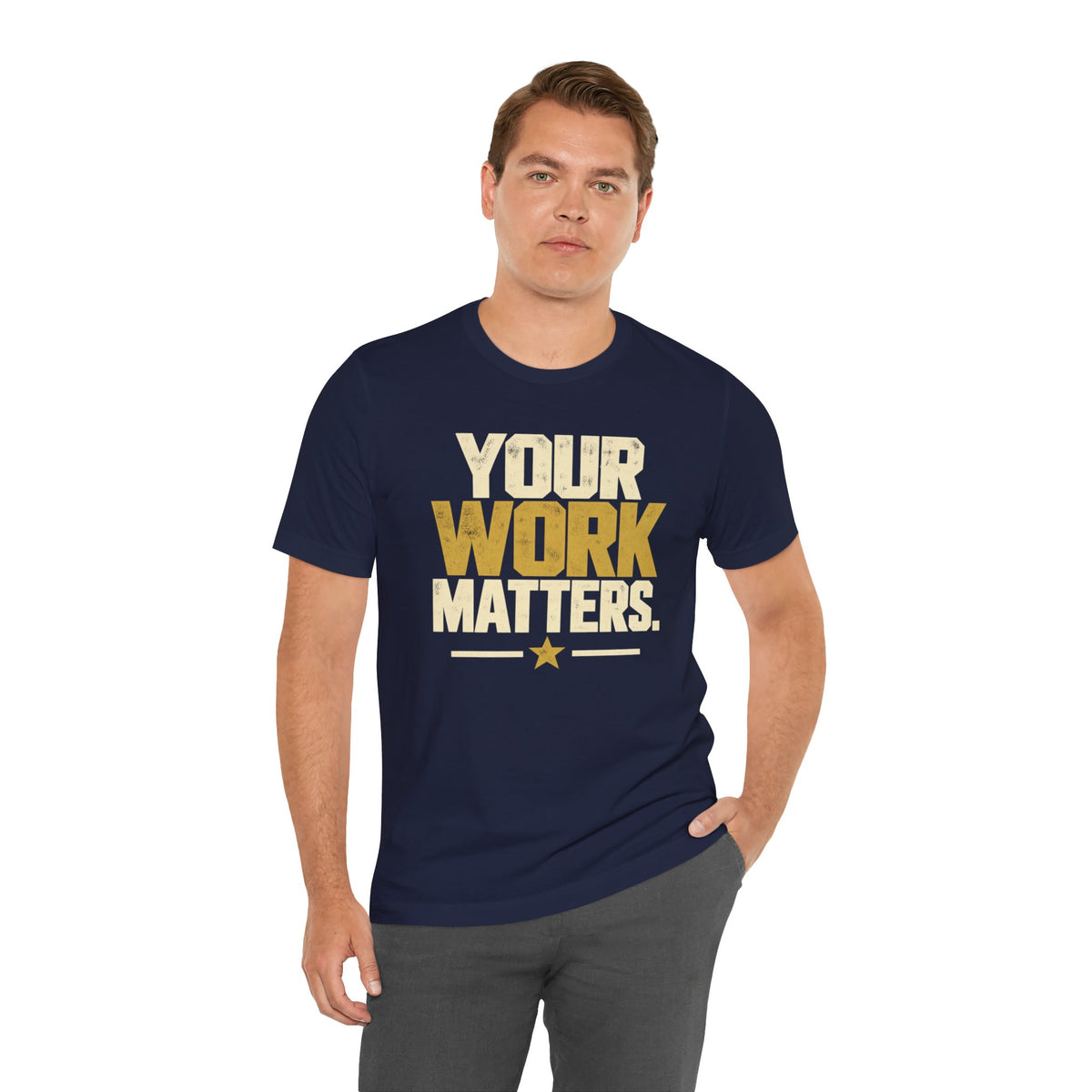 Your Work Matters Shirt — Vintage Motivational Graphic Tee