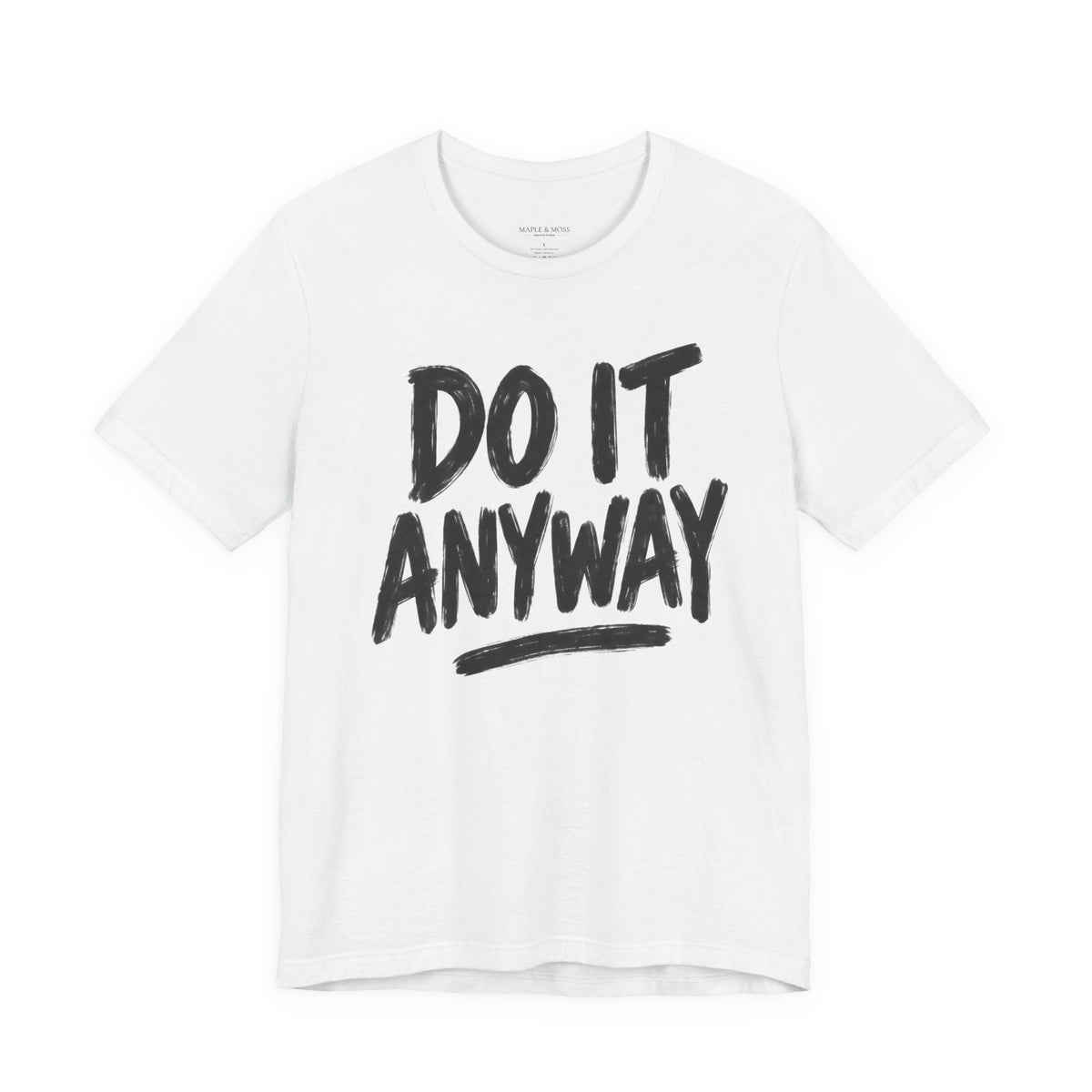 Do It Anyway Shirt – Motivational Graphic Tee, Inspirational T-Shirt