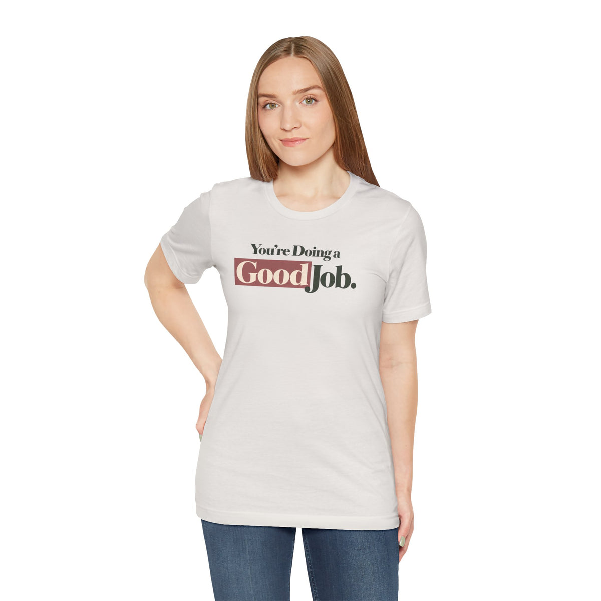 You’re Doing a Good Job Shirt — Encouragement Graphic Tee, Positive Message T-Shirt, Inspirational Unisex Tee