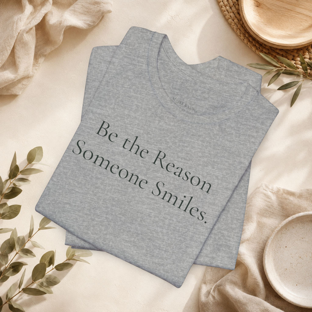 Be the Reason Someone Smiles Tee | Positive Message T-Shirt