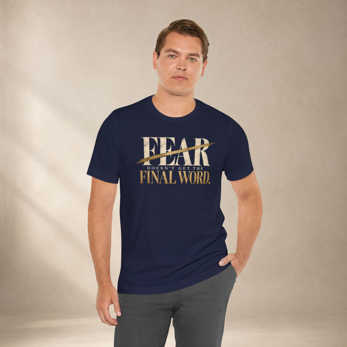 Fear Doesn’t Get the Final Word Shirt | Courage Motivational Graphic Tee | Inspirational Unisex T-Shirt