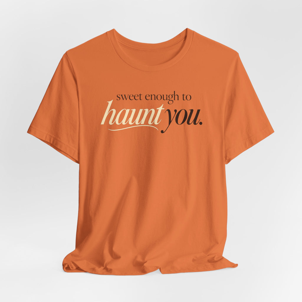Sweet Enough to Haunt You Shirt — Halloween Graphic Tee | Spooky Season T-Shirt | Orange Halloween Shirt | Fall Graphic Tee