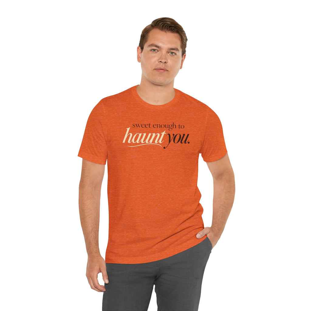 Sweet Enough to Haunt You Shirt — Halloween Graphic Tee | Spooky Season T-Shirt | Orange Halloween Shirt | Fall Graphic Tee