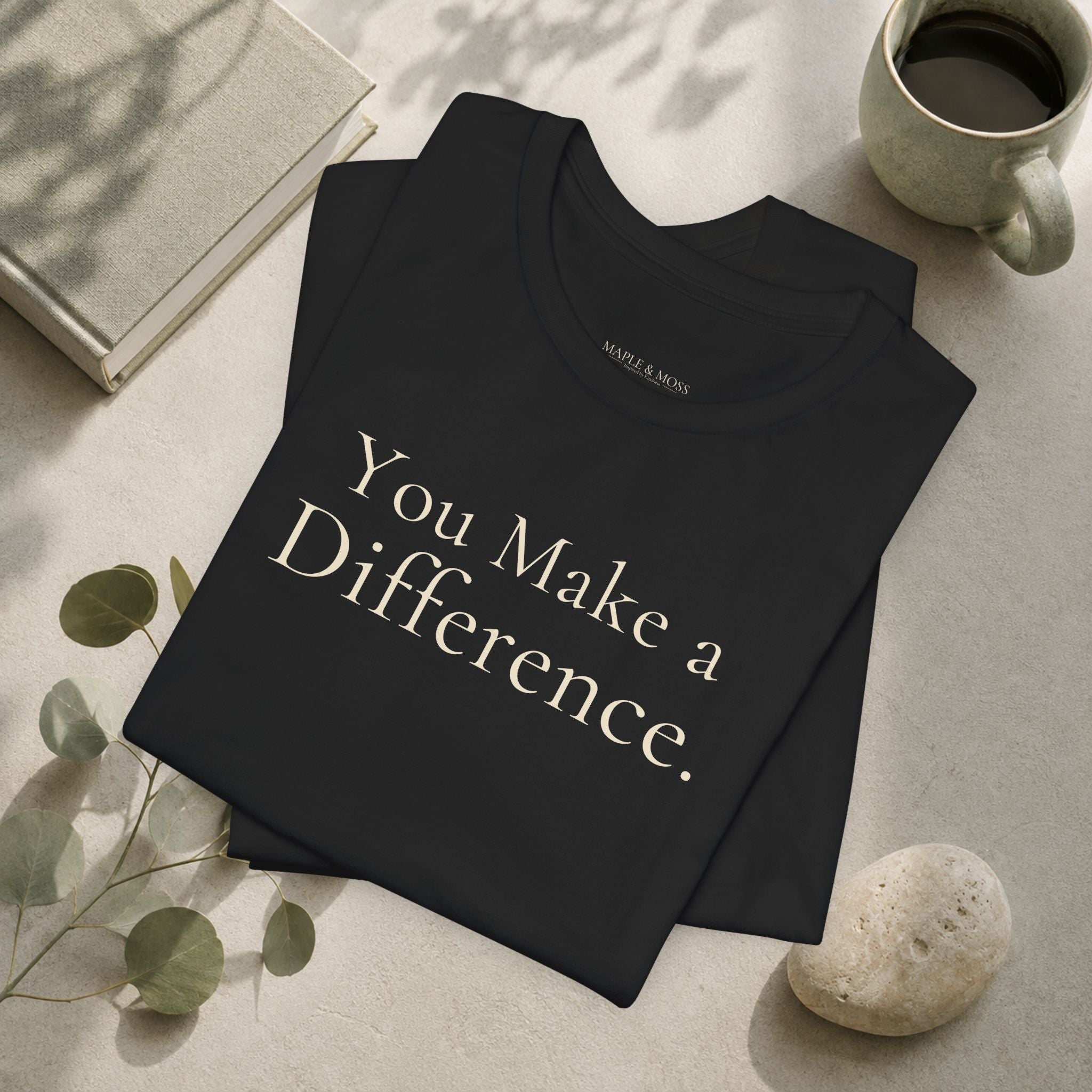 You Make a Difference Tee | Encouragement T-Shirt