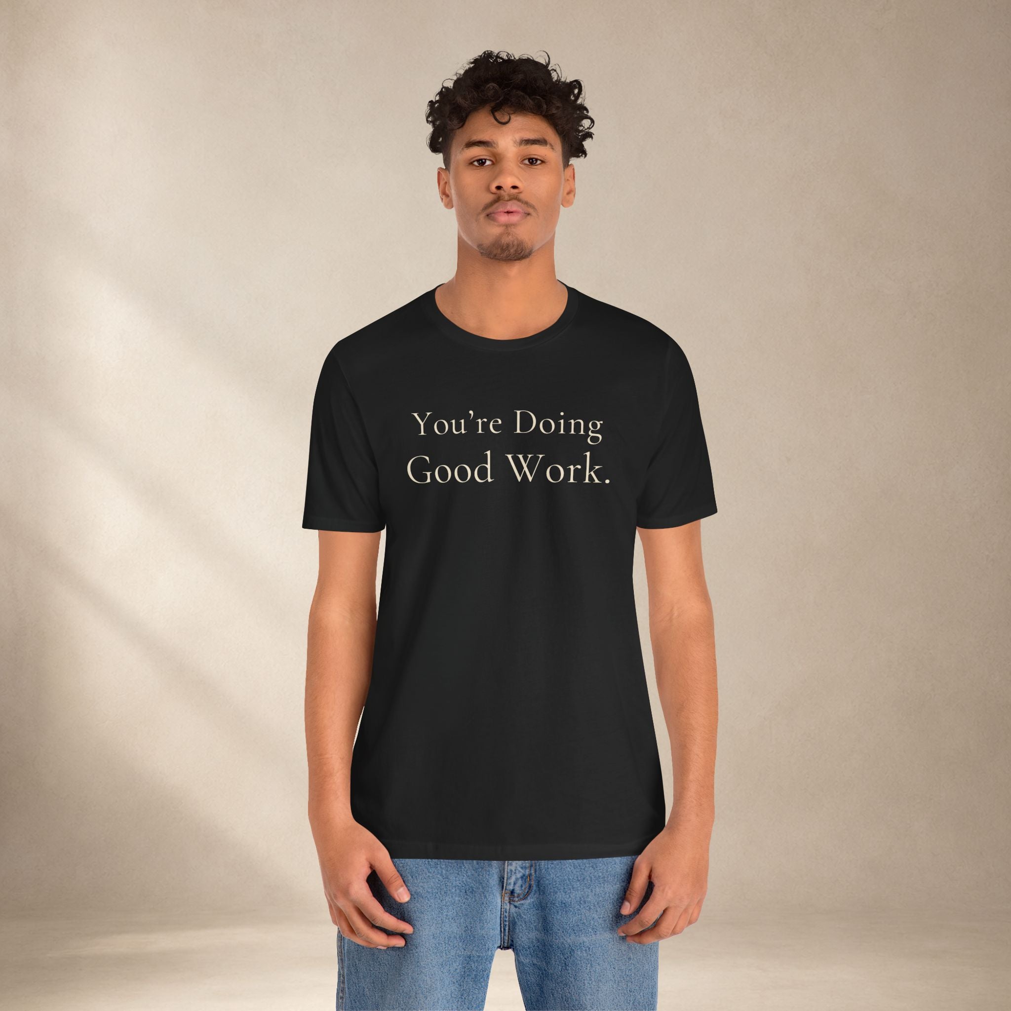You’re Doing Good Work Tee | Encouragement T-Shirt