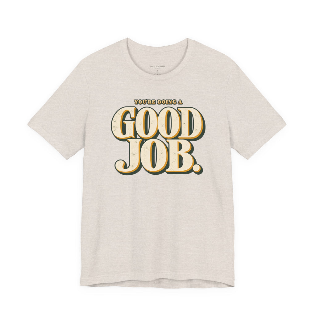 You’re Doing a Good Job Shirt — Vintage Encouragement Graphic Tee